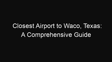 Closest airport to waco texas - Find airports near Terrell, TX. See the closest major airports on a map, as well as smaller local airports. DRIVING DISTANCE FLYING TIME COST PLACES. Major airports near Terrell, Texas: 40 ... 124 miles to: Waco, TX (ACT / KACT) Waco Regional Airport; Local airports near Terrell, TX. 3 miles to: Terrell, TX (TRL / KTRL) Terrell Municipal Airport;